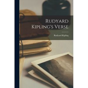 Rudyard Kipling's Verse -- Rudyard Kipling